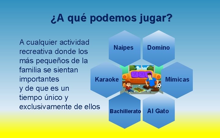 ¿A qué podemos jugar? A cualquier actividad Naipes recreativa donde los más pequeños de