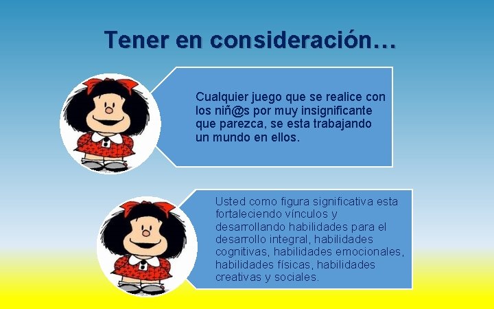 Tener en consideración… Cualquier juego que se realice con los niñ@s por muy insignificante
