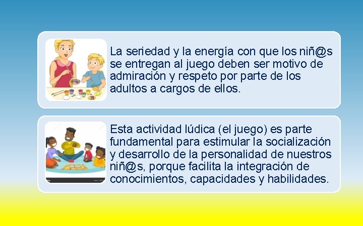 La seriedad y la energía con que los niñ@s se entregan al juego deben