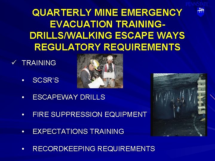 QUARTERLY MINE EMERGENCY EVACUATION TRAININGDRILLS/WALKING ESCAPE WAYS REGULATORY REQUIREMENTS ü TRAINING • SCSR‘S •