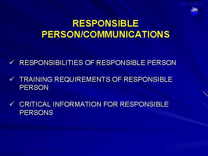 RESPONSIBLE PERSON/COMMUNICATIONS ü RESPONSIBILITIES OF RESPONSIBLE PERSON ü TRAINING REQUIREMENTS OF RESPONSIBLE PERSON ü