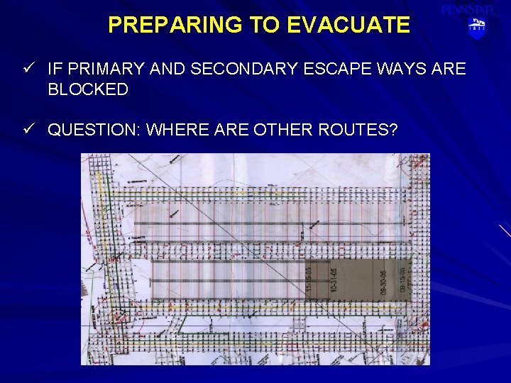 PREPARING TO EVACUATE ü IF PRIMARY AND SECONDARY ESCAPE WAYS ARE BLOCKED ü QUESTION: