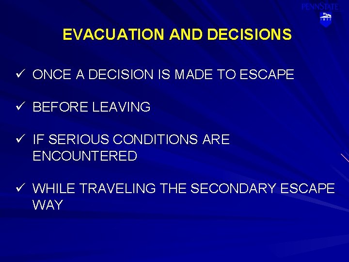 EVACUATION AND DECISIONS ü ONCE A DECISION IS MADE TO ESCAPE ü BEFORE LEAVING