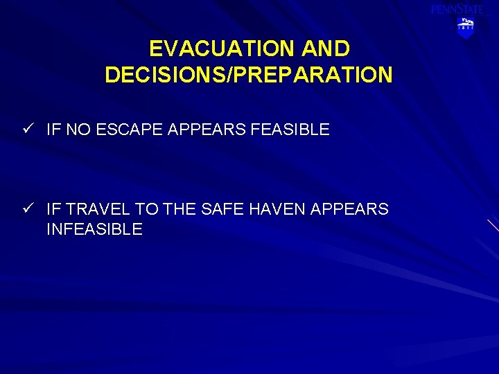 EVACUATION AND DECISIONS/PREPARATION ü IF NO ESCAPE APPEARS FEASIBLE ü IF TRAVEL TO THE