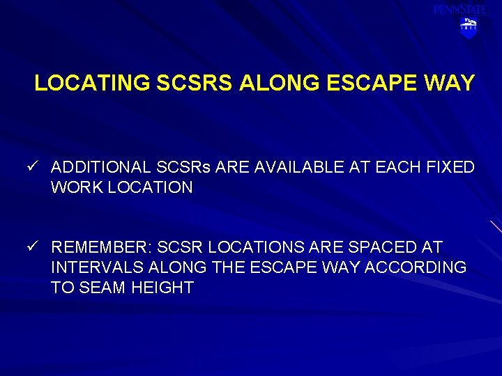 LOCATING SCSRS ALONG ESCAPE WAY ü ADDITIONAL SCSRs ARE AVAILABLE AT EACH FIXED WORK