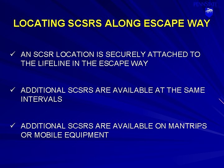 LOCATING SCSRS ALONG ESCAPE WAY ü AN SCSR LOCATION IS SECURELY ATTACHED TO THE