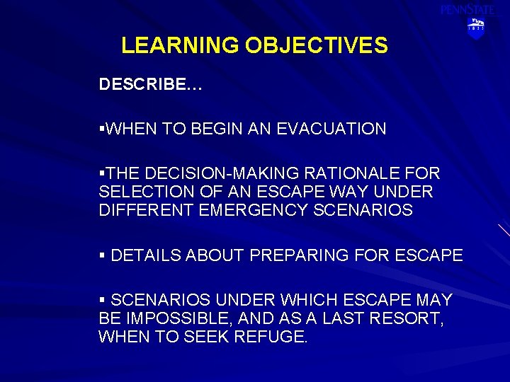 LEARNING OBJECTIVES DESCRIBE… §WHEN TO BEGIN AN EVACUATION §THE DECISION-MAKING RATIONALE FOR SELECTION OF