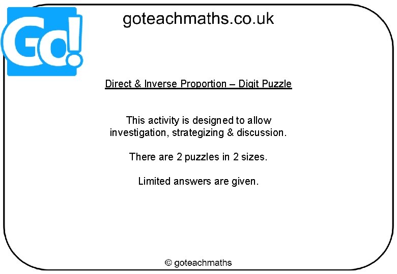 Direct & Inverse Proportion – Digit Puzzle This activity is designed to allow investigation,