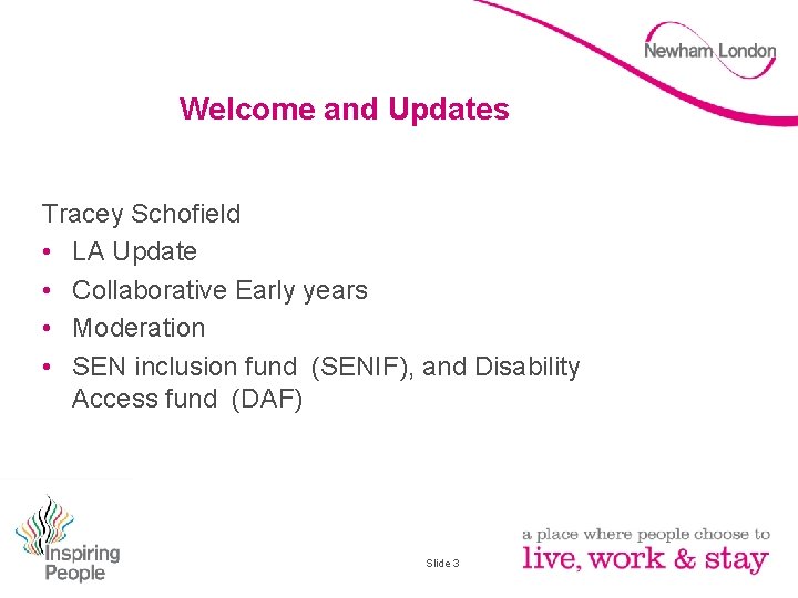 Welcome and Updates Tracey Schofield • LA Update • Collaborative Early years • Moderation