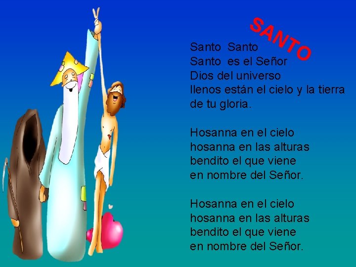 SA NT O Santo es el Señor Dios del universo llenos están el cielo