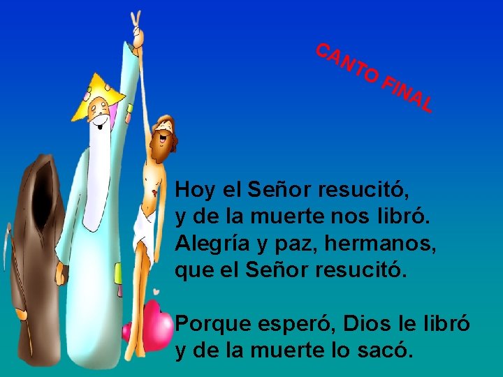CA NT OF INA L Hoy el Señor resucitó, y de la muerte nos