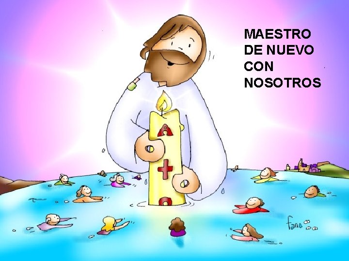 MAESTRO DE NUEVO CON NOSOTROS 