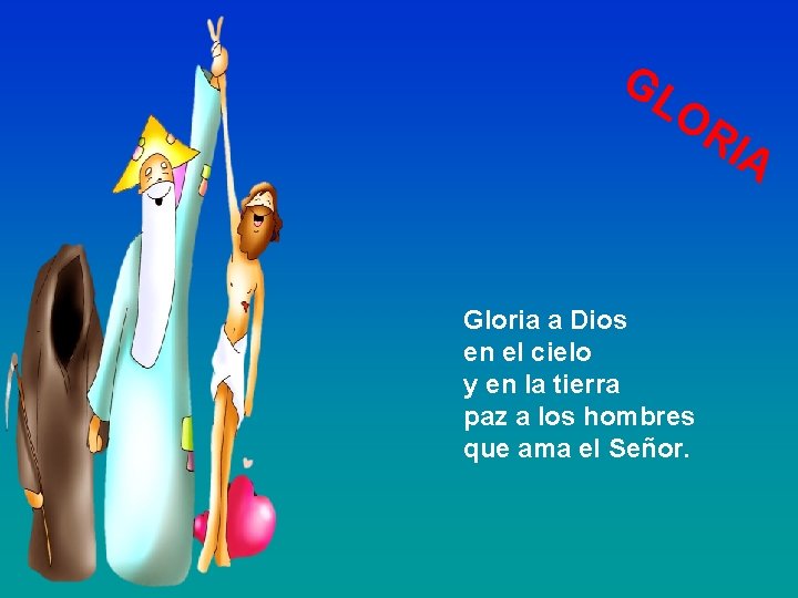 GL OR IA Gloria a Dios en el cielo y en la tierra paz