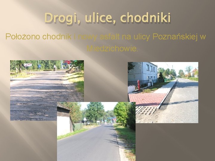 Drogi, ulice, chodniki Położono chodnik i nowy asfalt na ulicy Poznańskiej w Miedzichowie. 
