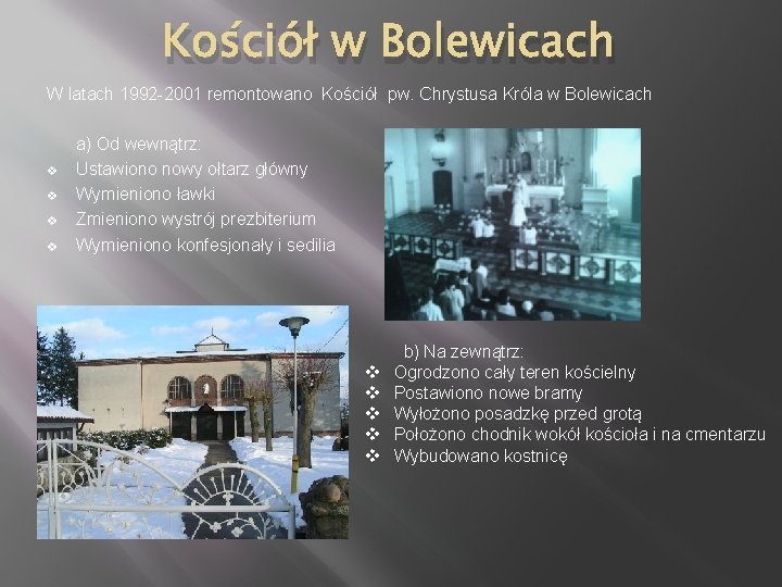 Kościół w Bolewicach W latach 1992 -2001 remontowano Kościół pw. Chrystusa Króla w Bolewicach