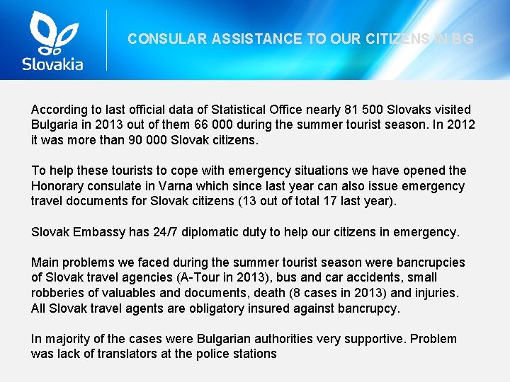 CONSULAR ASSISTANCE TO OUR CITIZENS IN BG According to last official data of Statistical