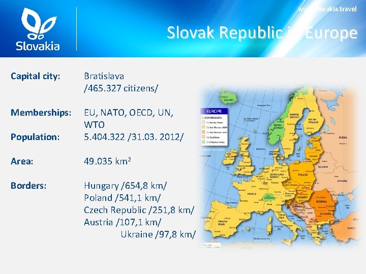 www. slovakia. travel Slovak Republic in Europe Capital city: Bratislava /465. 327 citizens/ Memberships: