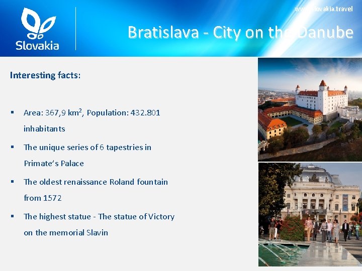 www. slovakia. travel Bratislava - City on the Danube Interesting facts: § Area: 367,