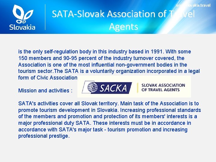 www. slovakia. travel SATA-Slovak Association of Travel Agents is the only self-regulation body in