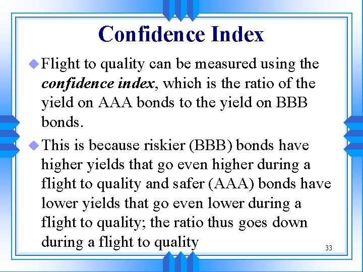 Confidence Index u Flight to quality can be measured using the confidence index, which