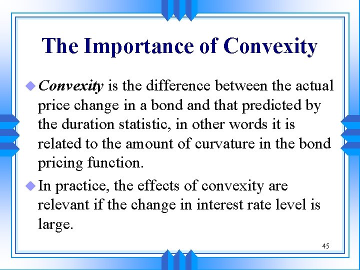 The Importance of Convexity u Convexity is the difference between the actual price change