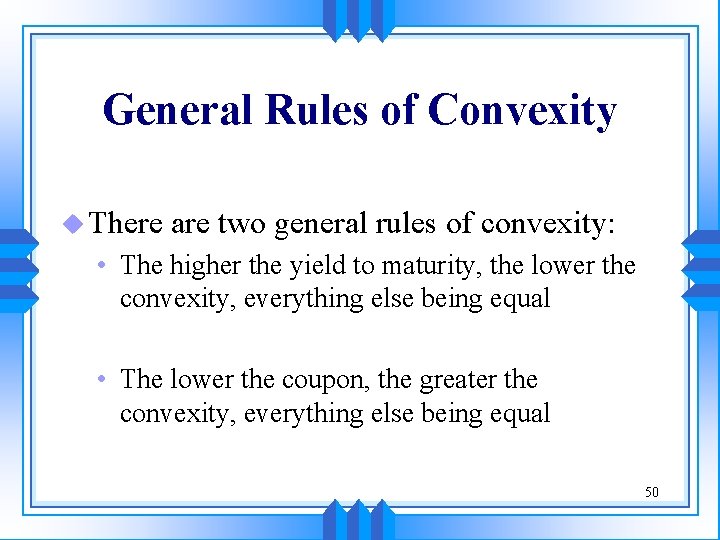 General Rules of Convexity u There are two general rules of convexity: • The