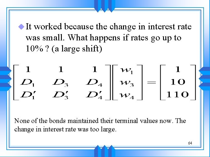 u It worked because the change in interest rate was small. What happens if