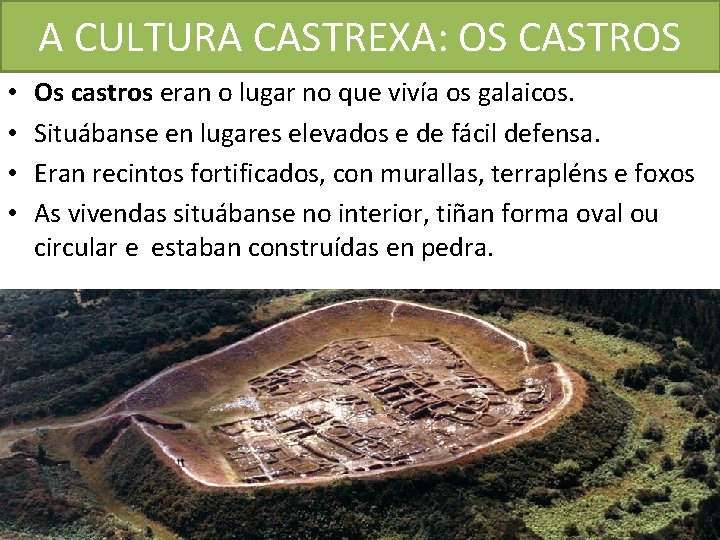 A CULTURA CASTREXA: OS CASTROS • • Os castros eran o lugar no que