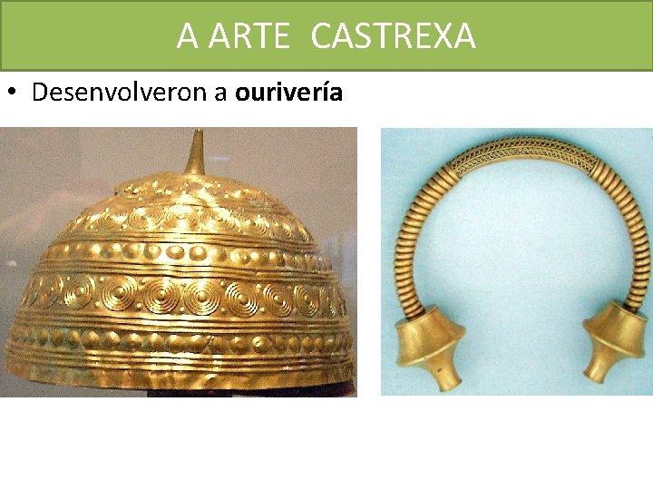 A ARTE CASTREXA • Desenvolveron a ourivería 