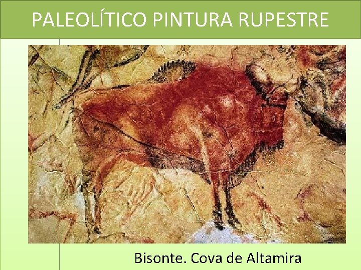 PALEOLÍTICO PINTURA RUPESTRE Bisonte. Cova de Altamira 