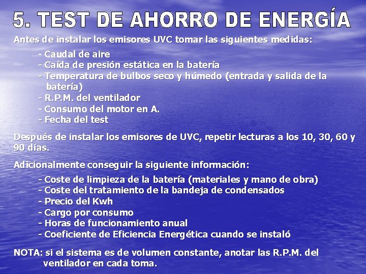 Antes de instalar los emisores UVC tomar las siguientes medidas: - Caudal de aire