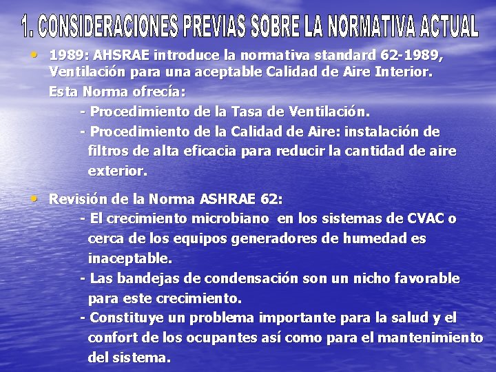  • 1989: AHSRAE introduce la normativa standard 62 -1989, Ventilación para una aceptable