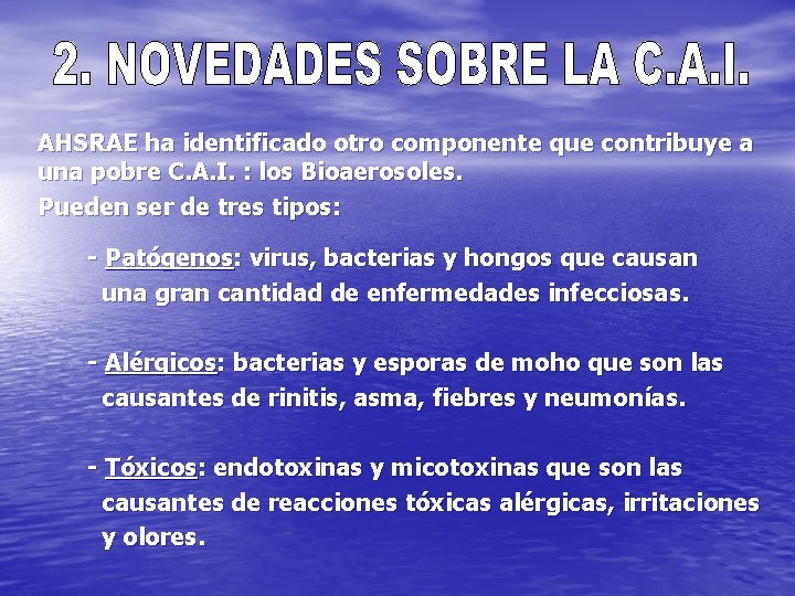 AHSRAE ha identificado otro componente que contribuye a una pobre C. A. I. :