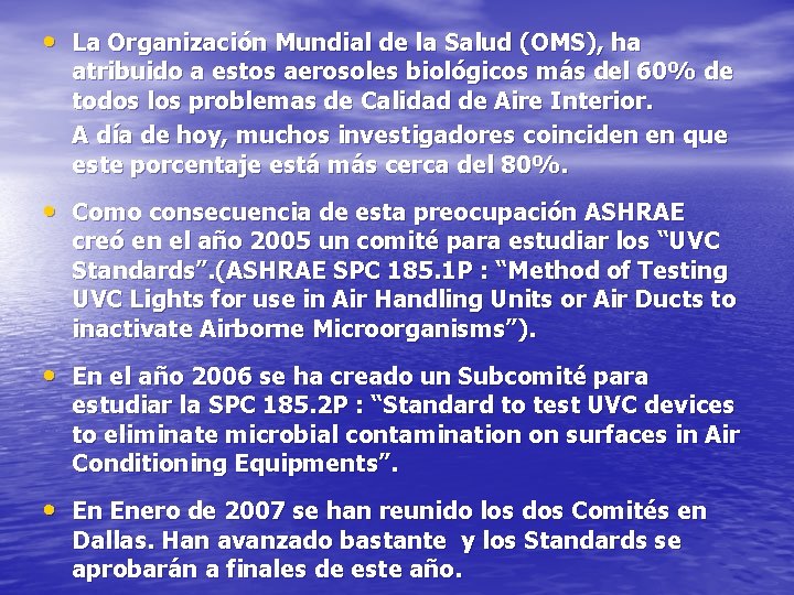  • La Organización Mundial de la Salud (OMS), ha atribuido a estos aerosoles