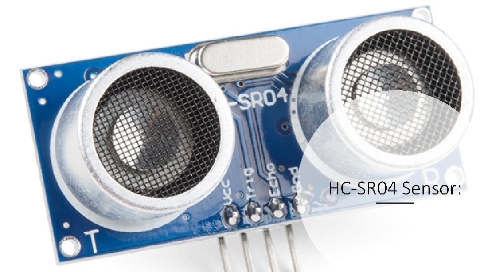 HC-SR 04 Sensor: 
