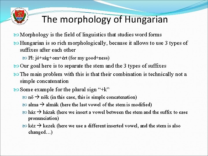 The morphology of Hungarian Morphology is the field of linguistics that studies word forms