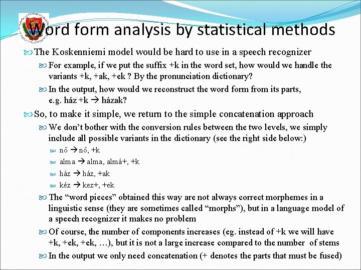 Word form analysis by statistical methods The Koskenniemi model would be hard to use