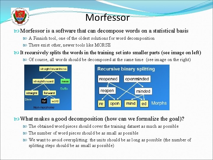 Morfessor is a software that can decompose words on a statistical basis A Finnish