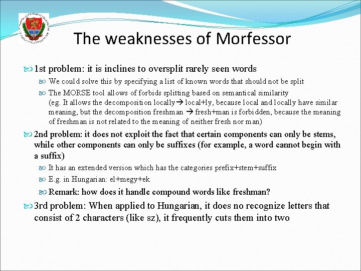 The weaknesses of Morfessor 1 st problem: it is inclines to oversplit rarely seen