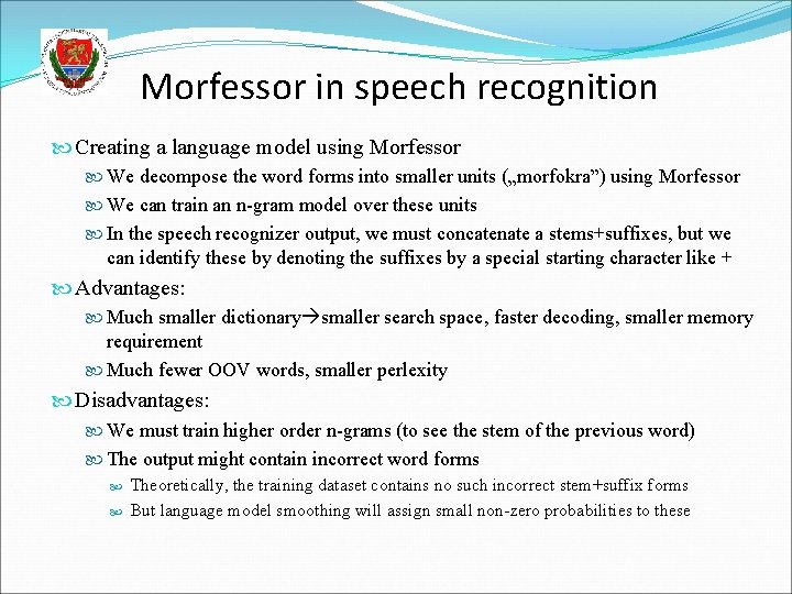 Morfessor in speech recognition Creating a language model using Morfessor We decompose the word