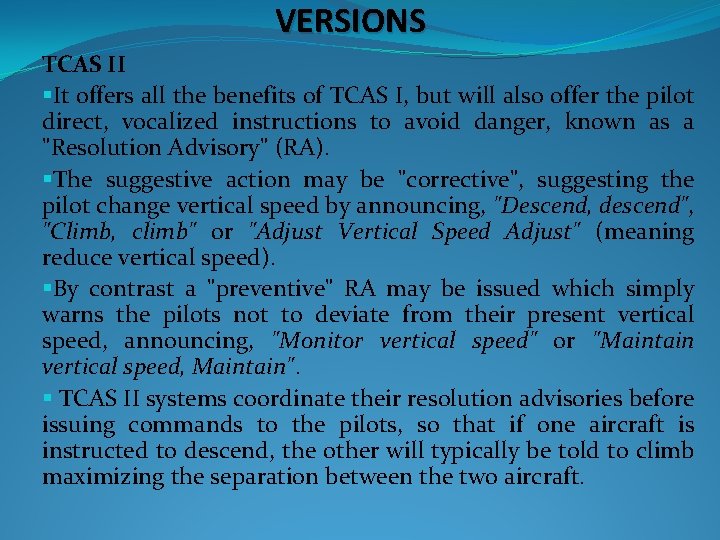 VERSIONS TCAS II §It offers all the benefits of TCAS I, but will also