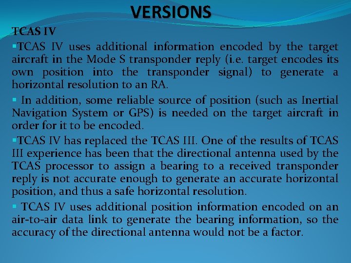VERSIONS TCAS IV §TCAS IV uses additional information encoded by the target aircraft in