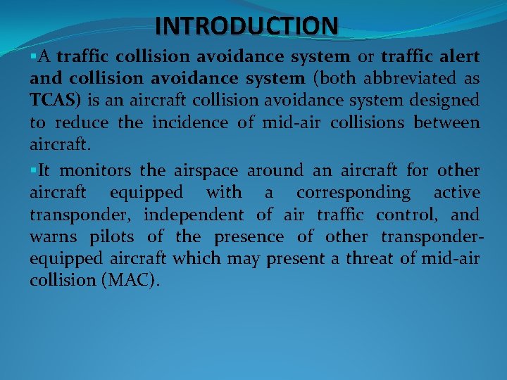INTRODUCTION §A traffic collision avoidance system or traffic alert and collision avoidance system (both