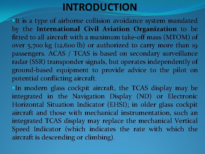 INTRODUCTION §It is a type of airborne collision avoidance system mandated by the International