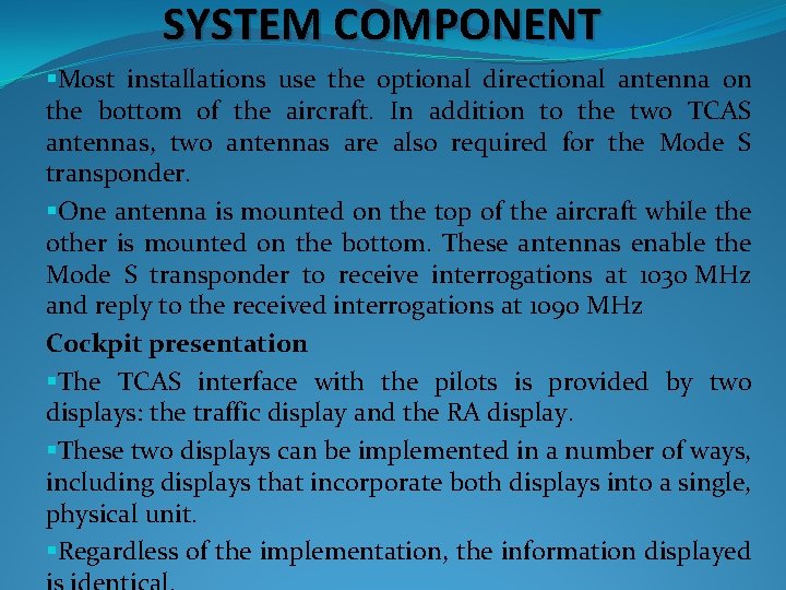 SYSTEM COMPONENT §Most installations use the optional directional antenna on the bottom of the