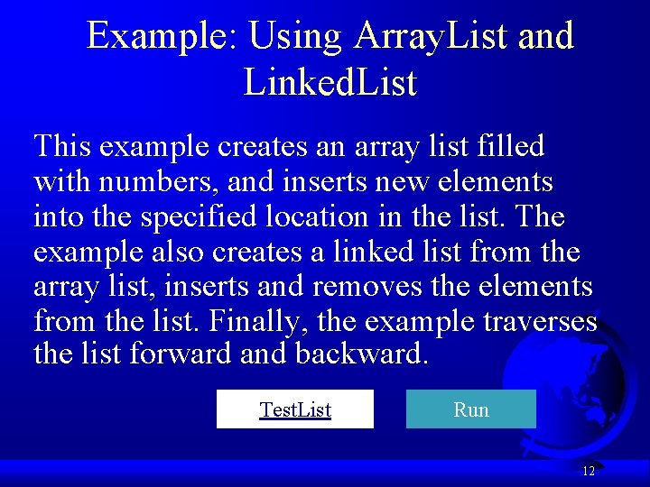 Example: Using Array. List and Linked. List This example creates an array list filled