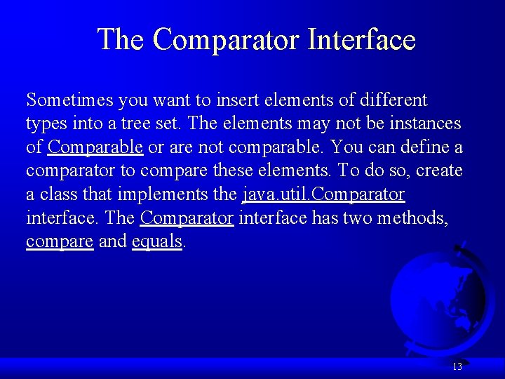 The Comparator Interface Sometimes you want to insert elements of different types into a