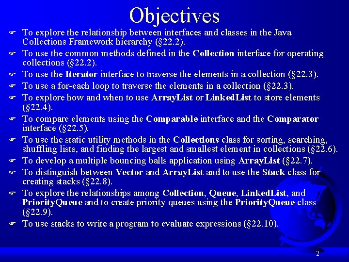 Objectives F F F To explore the relationship between interfaces and classes in the