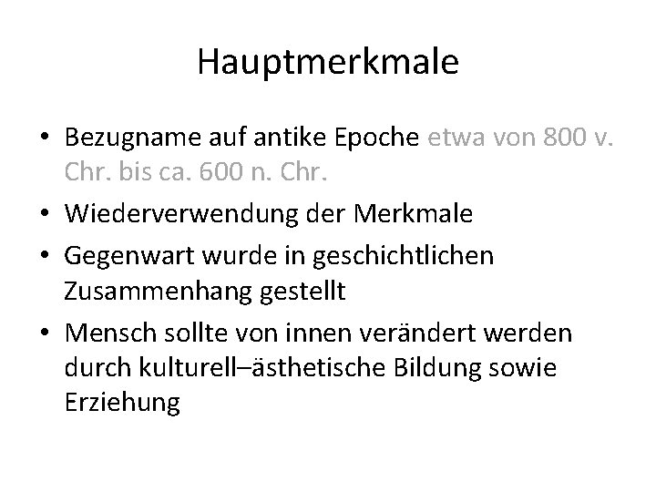 Hauptmerkmale • Bezugname auf antike Epoche etwa von 800 v. Chr. bis ca. 600