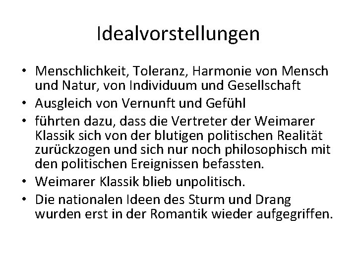 Idealvorstellungen • Menschlichkeit, Toleranz, Harmonie von Mensch und Natur, von Individuum und Gesellschaft •